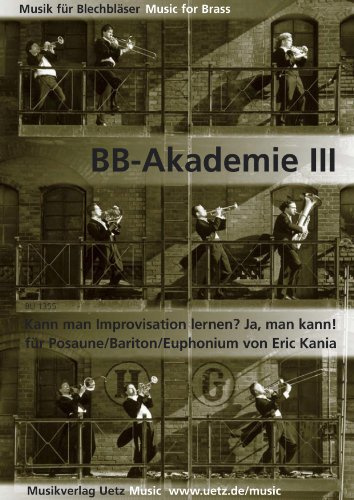 BB-Akademie Band III: Kann man Improvisation lernen? - Ja, man kann! Für Posaune/Bariton/Euphonium (Musik für Blechbläser)
