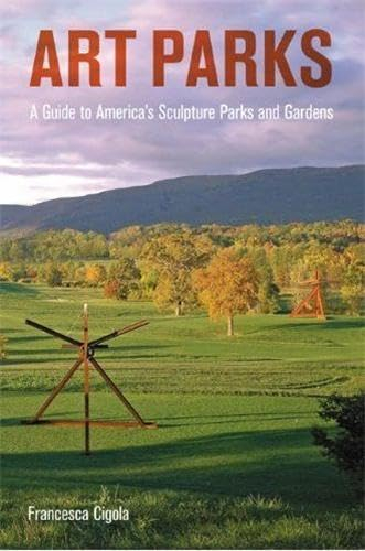 Art Parks: A Tour of America's Sculpture Parks and Gardens