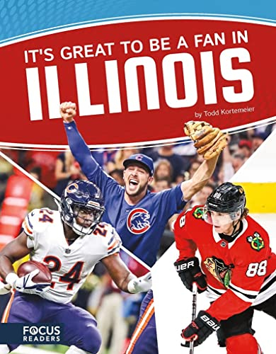 It's Great to Be a Fan in Illinois (Focus Readers: Sports Nation: Voyager Level)