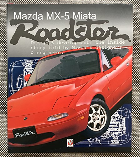 Mazda MX-5 Miata Roadster: Design & Development : The Inside Story Told by Mazda's Designers & Engineers