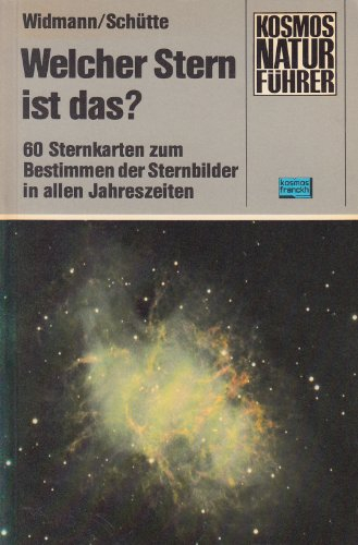 Kosmos-Naturführer Welcher Stern ist das? 60 Sternkarten zum Bestimmen der Sternbilder in allen Jahreszeiten