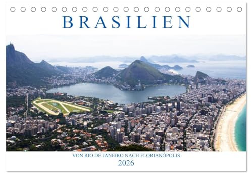Brasilien - Von Rio nach Florianópolis (Tischkalender 2026 DIN A5 quer), CALVENDO Monatskalender: Vom Zuckerhut geht es entlang der Costa Verde ins ... Archipel Santa Catarina. (CALVENDO Orte)