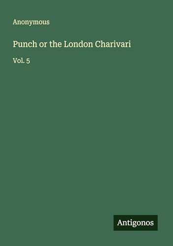 Punch or the London Charivari: Vol. 5