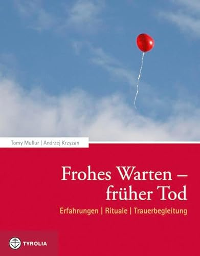 Frohes Warten – Früher Tod: Wenn Eltern ihr Kind vor, bei oder kurz nach der Geburt verlieren. Erfahrungen – Rituale – Trauerbegleitung