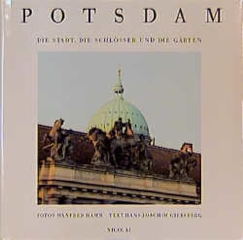 Potsdam: Die Stadt, die Schlösser und die Gärten