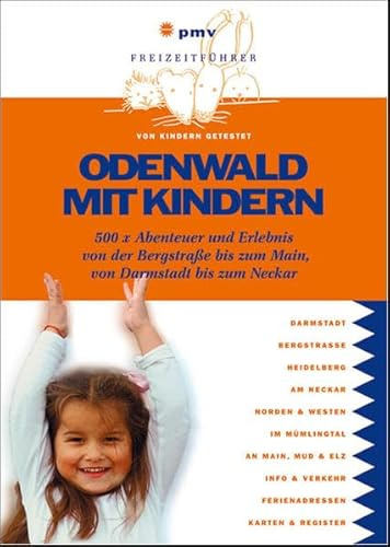 Odenwald mit Kindern: 500 x Abenteuer und Erlebnis von der Bergstraße bis zum Main, von Darmstadt bis zum Neckar