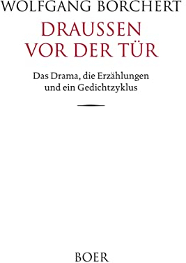 Draußen vor der Tür: das Drama, die Erzählungen und ein Gedichtzyklus