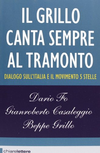 Il Grillo canta sempre al tramonto. Dialogo sull'Italia e il Movimento 5 stelle