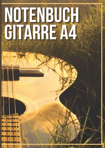 Notenbuch Gitarre A4: Leeres Gitarren Tabulatur Notenbuch Mit 110 Seiten Zum Ausfüllen Für Musikunterricht. Gitarre Tabs Heft Zum Lernen Für Schüler Und Als Notenheft Lehrer A4