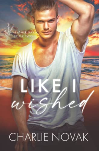Like I Wished: 2 (Heather Bay)