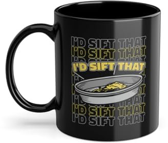 I'd Sift That Schürfen Prospector Tazza da caffè | Placer Mining Mining Mining Tazza Oro (04733W)