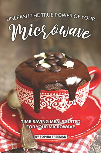 Unleash the true Power of your Microwave: Time-saving Meals Suited for your Microwave