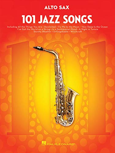101 Jazz Songs for Alto Sax | Jazz Standards | Partition Saxophone Alto pour Musiciens Intermédiaires et Amateurs de Jazz avec Mélodies Complètes, Classiques du Jazz et Standards Incontournables