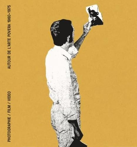 Renverser ses yeux - Autour de l'arte Povera, photographie, film, video: Autour de l'arte Povera 1960-1975, photographie, film, vidéo