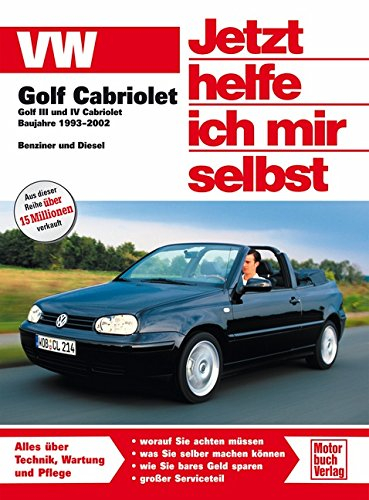 VW Golf III/IV Cabriolet: 1993 - 2002 (Jetzt helfe ich mir selbst)