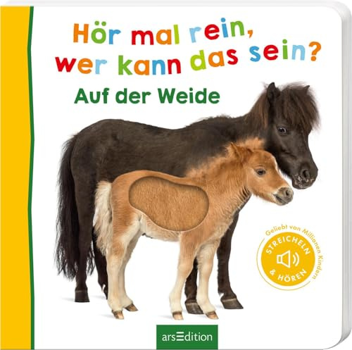 Hör mal rein, wer kann das sein? – Auf der Weide: Streicheln und hören | Hochwertiges Pappbilderbuch mit 5 Sounds und Fühlelementen für Kinder ab 6 Monaten