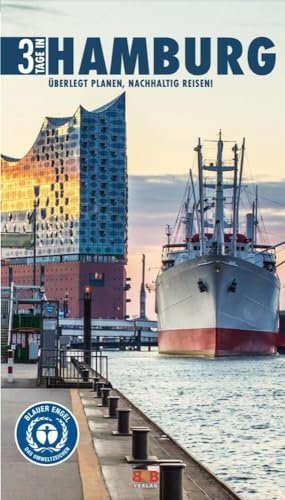 3 Tage in Hamburg: Überlegt planen, nachhaltig reisen! (3 Tage in: Ankommen. Einchecken. Losgehen...)