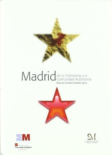 Madrid : de la Prehistoria a la comunidad autónoma