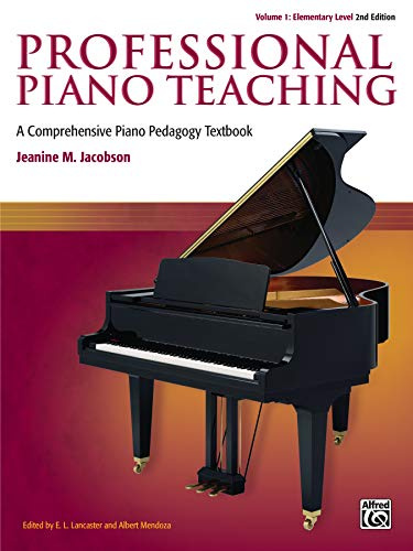 Professional Piano Teaching, Vol 1: A Comprehensive Piano Pedagogy Textbook