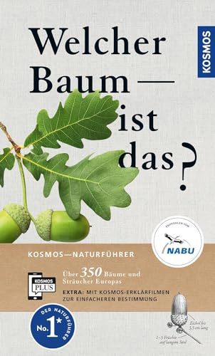Welcher Baum ist das?: Über 350 Bäume und Sträucher Europas. Mit kostenloser KOSMOS-PLUS-App mit Erklärfilmen zur einfacheren Bestimmung (Kosmos-Naturführer)