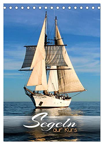 Segeln - auf Kurs (Tischkalender 2026 DIN A5 hoch), CALVENDO Monatskalender: Traumhafte Bilder von Segeltörns rund um den Globus (CALVENDO Sport)