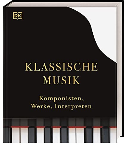 Klassische Musik: Komponisten, Werke, Interpreten