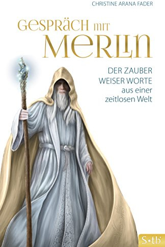 Gespräch mit Merlin: Der Zauber weiser Worte aus einer zeitlosen Welt