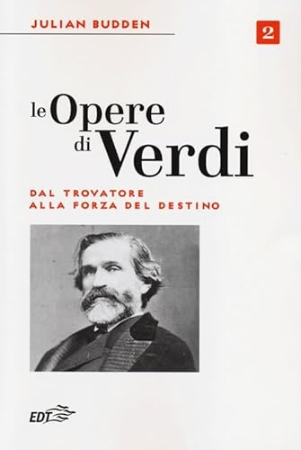 Le opere di Verdi. Dal Trovatore alla Forza del destino (Vol. 2) (Biblioteca di cultura musicale)