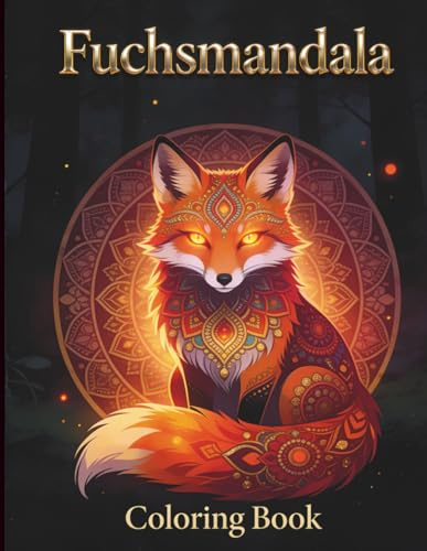 Fuchs Mandala Ausmalbuch: 30 Entspannende Motive | Anti-Stress Malbuch für Erwachsene & Jugendliche | Achtsamkeit & Stressabbau | Softcover (Tier ... für Erwachsene – Entspannung & Kreativität)