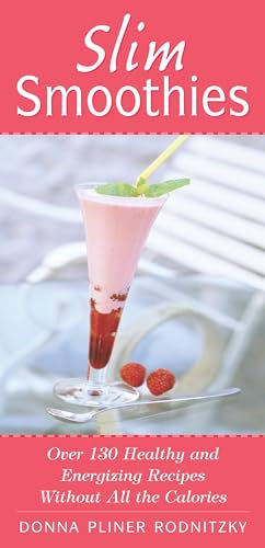 Slim Smoothies: Over 130 Healthy and Energizing Recipes Without All the Calories