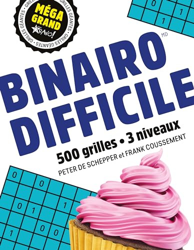 Méga grand binairo difficile: 500 grilles, 3 niveaux