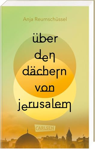 Über den Dächern von Jerusalem: Berührendes Jugendbuch ab 14 Jahren über Freundschaften und familiäre Herausforderungen im Kontext des Israel-Palästina-Konflikts