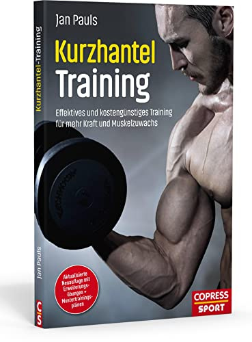 Kurzhantel-Training: Effektives und kostengünstiges Training für mehr Kraft und Muskelzuwachs