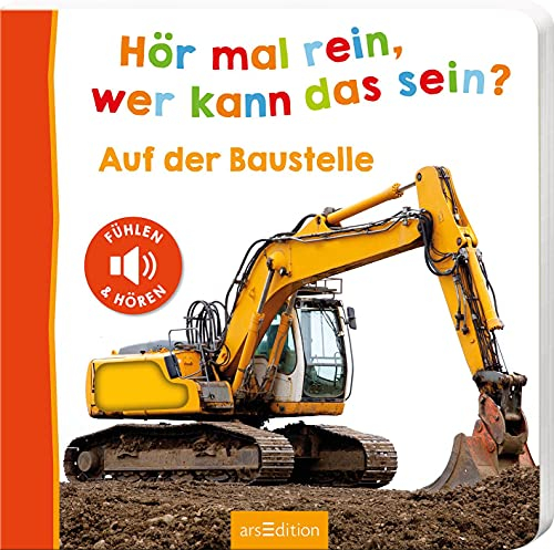 Hör mal rein, wer kann das sein? – Auf der Baustelle: Fühlen und hören | Hochwertiges Pappbilderbuch mit 5 realistischen Sounds und Fühlelementen für Kinder ab 6 Monaten