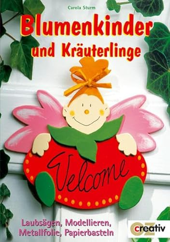 Blumenkinder und Kräuterlinge: Laubsägen, Modellieren, Metallfolie, Papierbasteln (Creativ-Taschenbuecher. CTB)