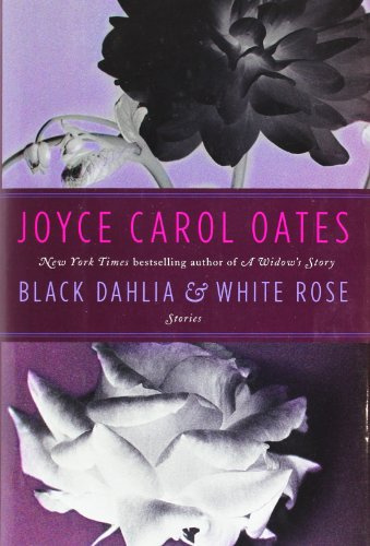 Black Dahlia & White Rose: A Darkly Imaginative and Lyrical Collection of Tragic Fiction