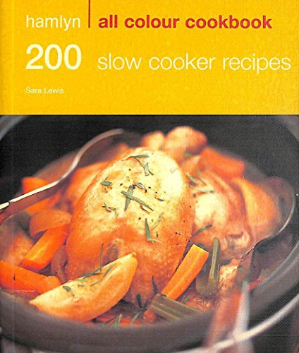 200 Slow Cooker Recipes: Hamlyn All Colour Cookbooks