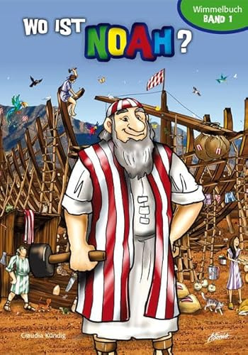 Wo ist Noah?: Bibel-Wimmelbuch Band 1