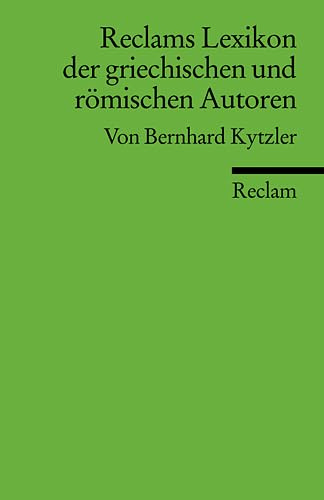 Reclams Lexikon der griechischen und römischen Autoren (Reclams Universal-Bibliothek)