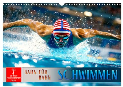 Schwimmen - Bahn für Bahn (Wandkalender 2026 DIN A3 quer), CALVENDO Monatskalender: Schwimmen - eine faszinierend vielseitige Sportart. (CALVENDO Sport)