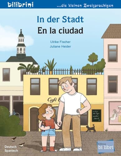 In der Stadt (Deutsch-Spanisch): Zweisprachiges Kinderbuch (bilibrini - die kleinen Zweisprachigen)
