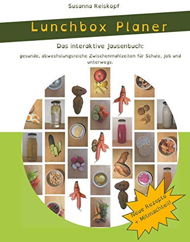 Lunchbox Planer: Das interaktive Jausenbuch: gesunde, abwechslungsreiche Zwischenmahlzeiten für Schule, Job und unterwegs.