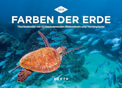 Farben der Erde - KUNTH Tischkalender 2025: Wochenkalender mit faszinierenden Fotomotiven und einem praktischen Terminplaner
