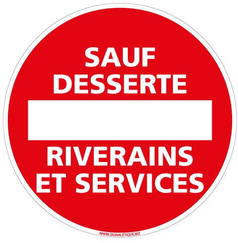 Panneau - Interdit sauf Desserte Riverains et Services - Diamètre 350 mm - Aluminium 2 mm - Protection Anti-UV