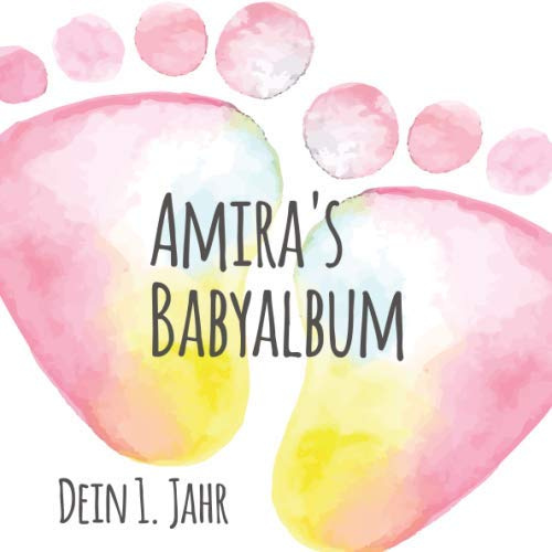 Amira's Babyalbum - Dein erstes Jahr: Babyalbum zum Ausfüllen - Baby Tagebuch und Erinnerungsalbum für das erste Lebensjahr