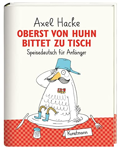 Oberst von Huhn bittet zu Tisch: Speisedeutsch für Anfänger