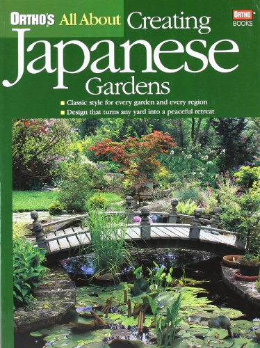 All About Creating Japanese Gardens (Ortho's All About Gardening)