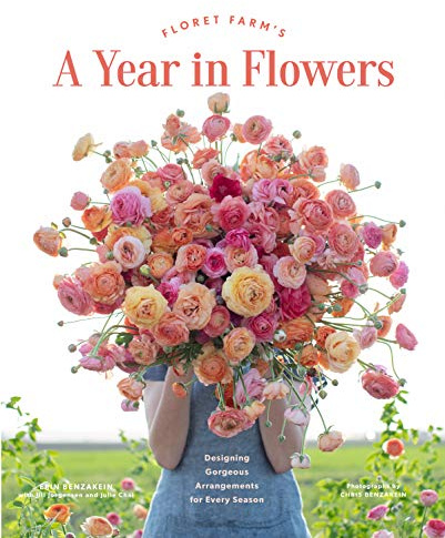 Floret Farm's A Year in Flowers: Designing Gorgeous Arrangements for Every Season