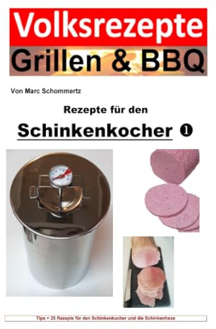 Volksrezepte Grillen & BBQ - Rezepte für den Schinkenkocher 1 (Volksrezepte Grillen & BBQ)
