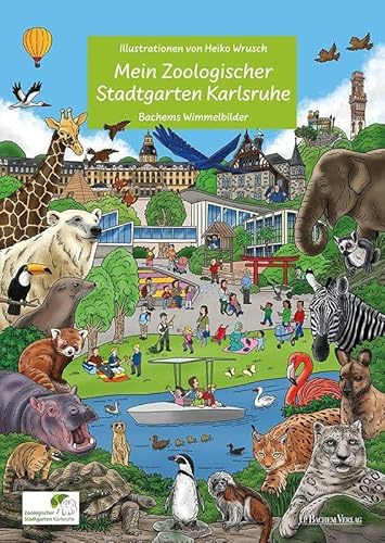 Mein Zoologischer Stadtgarten Karlsruhe - Wimmelbilderbuch für Kinder mit liebevollen Illusttrationen von Heiko Wrusch: Bachems Wimmelbilder